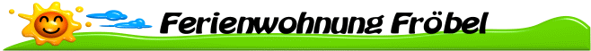 Ferienwohnung Fröbel Ferienwohnung Fröbel